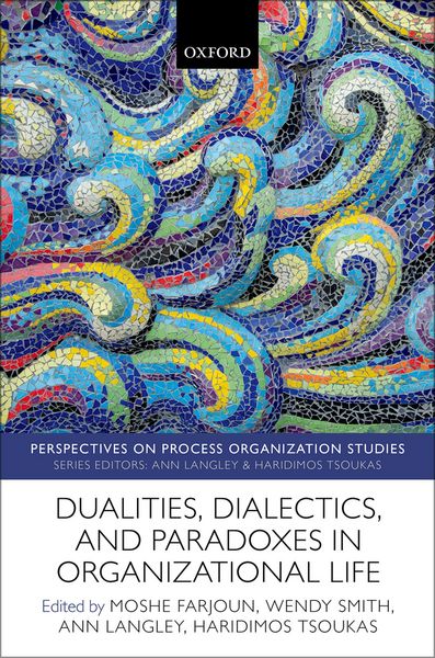 Produktbild: Dualities, Dialectics, and Paradoxes in Organizational Life