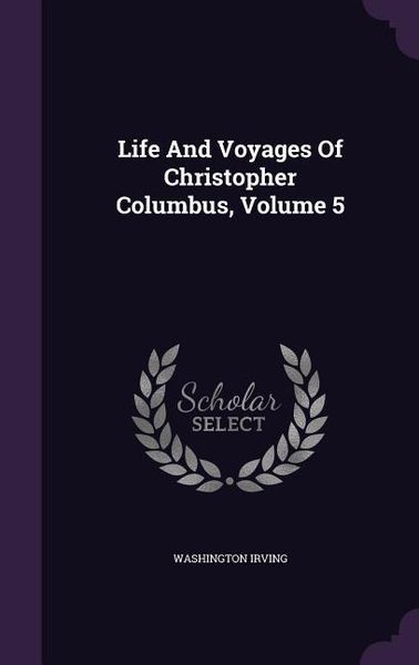 Produktbild: Life And Voyages Of Christopher Columbus, Volume 5