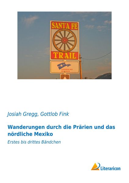 Wanderungen durch die Prärien und das nördliche Mexiko, Taschenbuch von Josiah Gregg, Literaricon, 9783959134491
