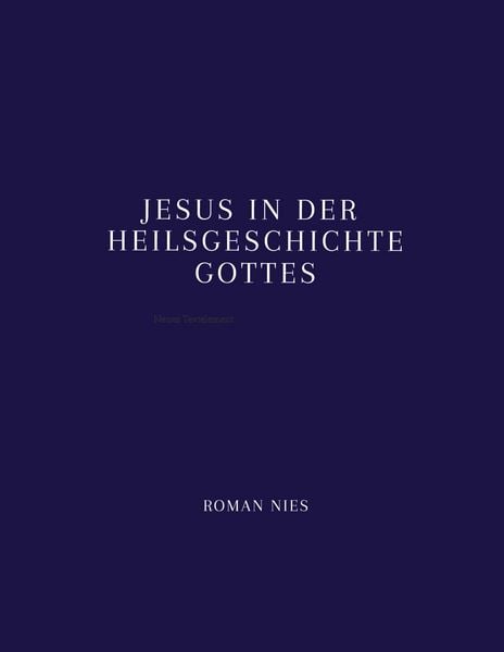 Jesus in der Heilsgeschichte Gottes, Taschenbuch von Roman Nies, Tredition, 9783384844996