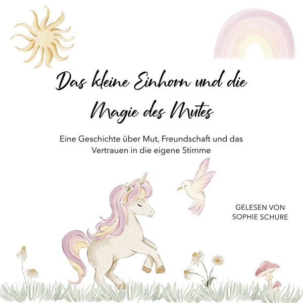 Das kleine Einhorn und die Magie des Mutes
