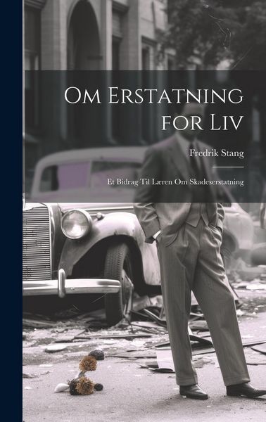 Produktbild: Om Erstatning for Liv: Et Bidrag Til L&aelig;ren Om Skadeserstatning