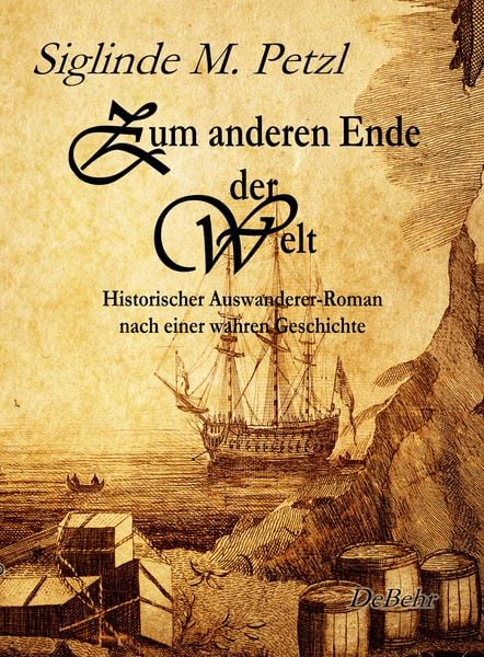 Produktbild: Zum anderen Ende der Welt - Historischer Auswanderer-Roman nach einer wahren Geschichte