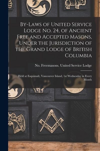 Produktbild: By-laws of United Service Lodge No. 24, of Ancient Free and Accepted Masons, Under the Jurisdiction of the Grand Lodge of British Columbia [microform]