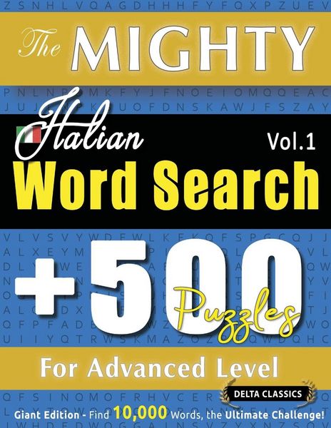 Produktbild: The Mighty Italian Word Search - 500 Puzzles For Advanced Level - Delta Classics - Giant Edition - Find 10,000 Words, The Ultimate Challenge!
