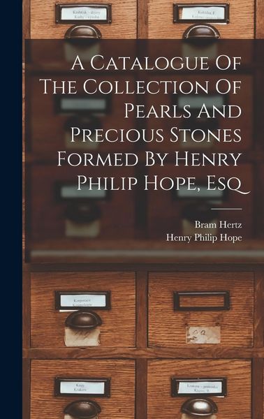Produktbild: A Catalogue Of The Collection Of Pearls And Precious Stones Formed By Henry Philip Hope, Esq