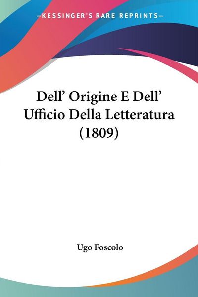 Produktbild: Dell' Origine E Dell' Ufficio Della Letteratura (1809)