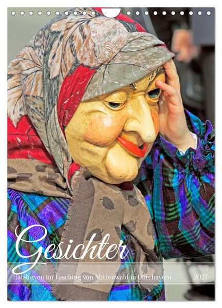 Produktbild: Gesichter, Holzlarven im Fasching von Mittenwald in Oberbayern (Wandkalender 2027 DIN A4 hoch), CALVENDO Monatskalender