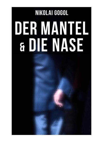Produktbild: Nikolai Gogol: Der Mantel & Die Nase