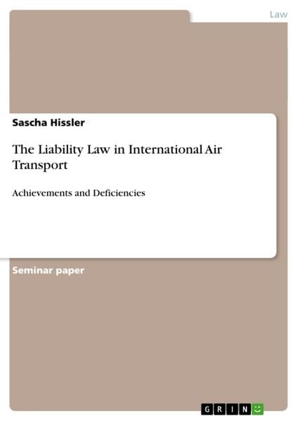 The Liability Law in International Air Transport, Taschenbuch von Sascha Hissler, GRIN, 978-3-640-39102-8
