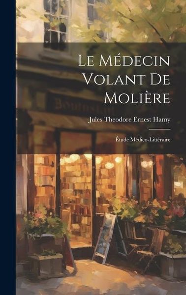 Produktbild: Le M&eacute;decin Volant De Moli&egrave;re: &Eacute;tude M&eacute;dico-litt&eacute;raire