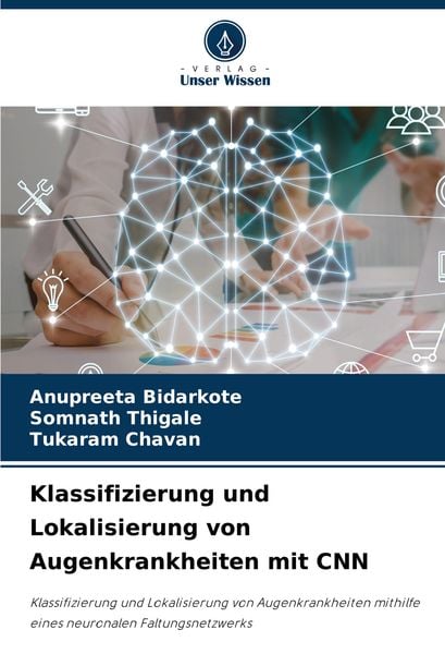 Klassifizierung und Lokalisierung von Augenkrankheiten mit CNN, Taschenbuch von Anupreeta Bidarkote , Somnath Thigale , Tukaram Chavan, Verlag Unser