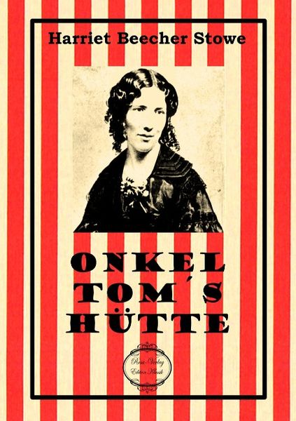 Beecher Stowe, H: Onkel Tom´s Hütte