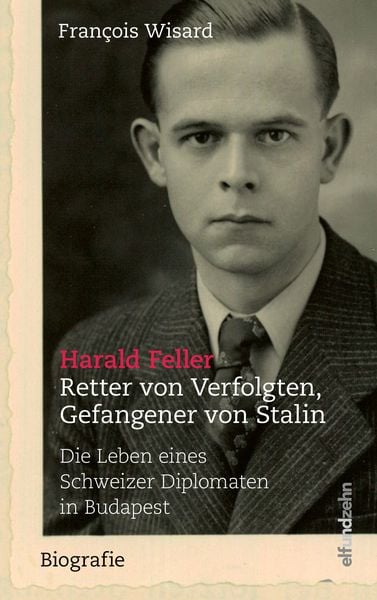 Produktbild: Harald Feller. Retter von Verfolgten, Gefangener von Stalin