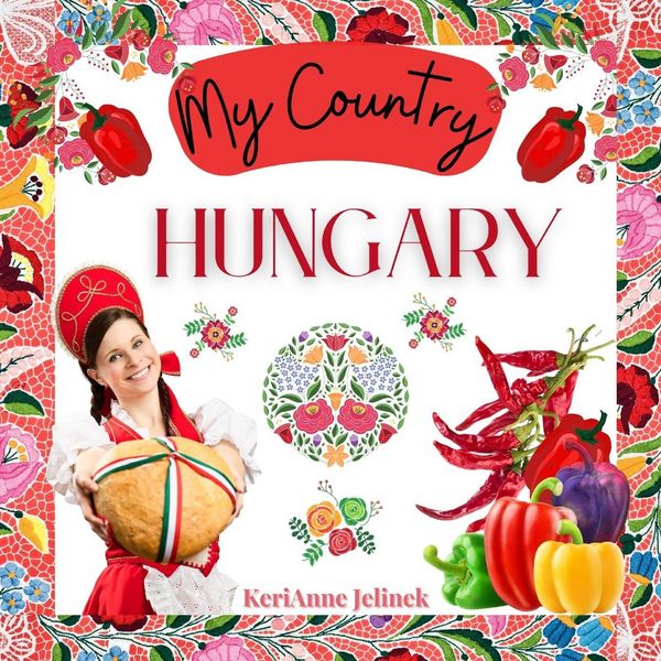 Produktbild: Hungary - Social Studies for Kids, Hungarian Culture, Traditions, Music, Art, History, World Travel for Kids, Children's Explore Europe Books
