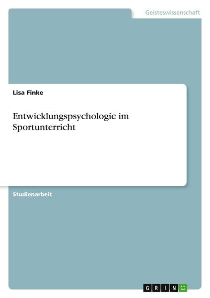 Entwicklungspsychologie im Sportunterricht, Taschenbuch von Lisa Finke, GRIN, 9783346242105