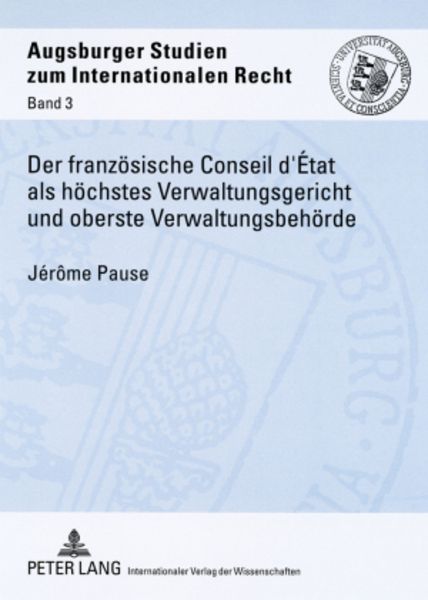Der franzoesische Conseil d’État als hoechstes Verwaltungsgericht und oberste Verwaltungsbehoerde, Taschenbuch von Jérôme Pause, Peter Lang GmbH,