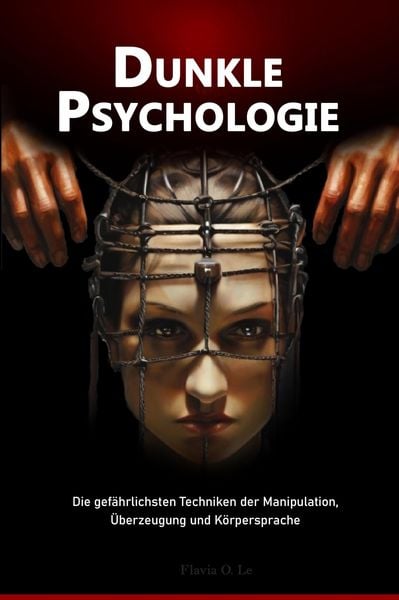 Produktbild: Dunkle Psychologie: Die gef&auml;hrlichsten Techniken der Manipulation, &Uuml;berzeugung und K&ouml;rpersprache