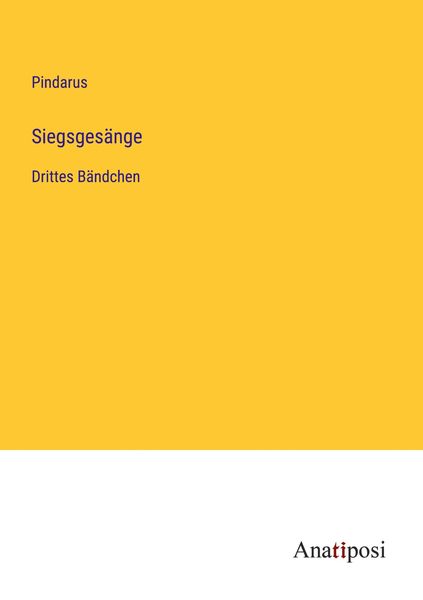 Siegsgesänge, Taschenbuch von Pindarus, Anatiposi Verlag, 9783382019709
