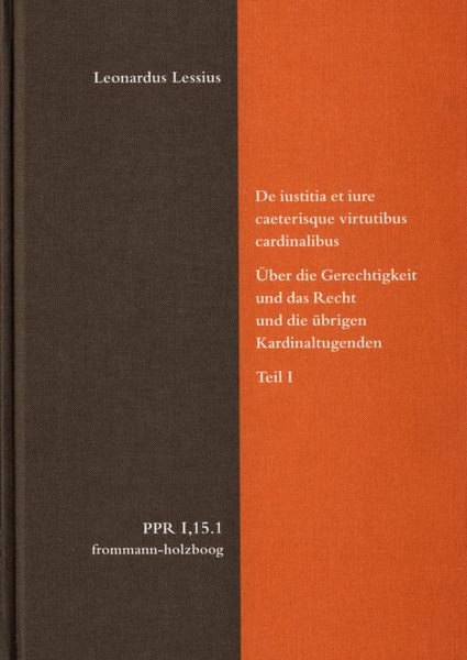 Produktbild: De iustitia et iure caeterisque virtutibus cardinalibus. &Uuml;ber die Gerechtigkeit und das Recht und die &uuml;brigen Kardinaltugenden. Teil I