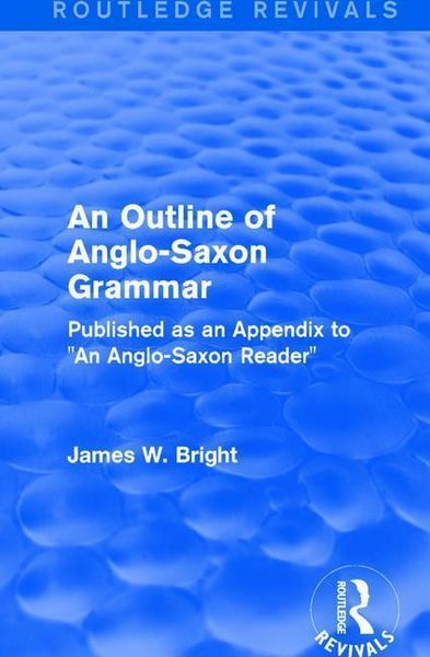 Produktbild: Bright, J: : An Outline of Anglo-Saxon Grammar (1936)
