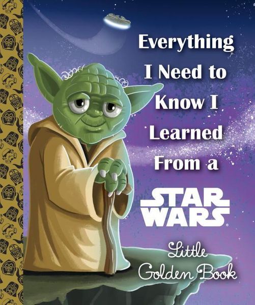 Produktbild: Everything I Need to Know I Learned from a Star Wars Little Golden Book
