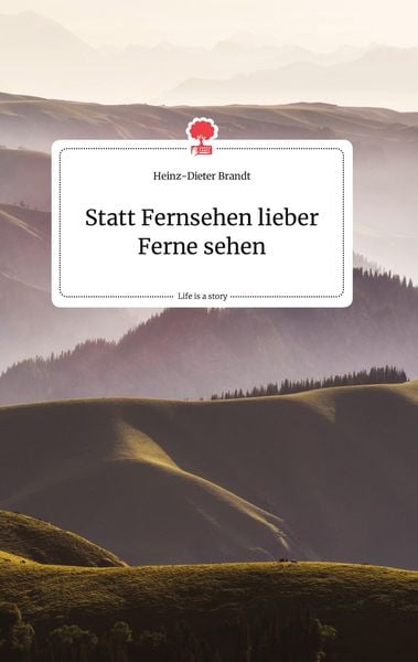 Produktbild: Statt Fernsehen lieber Ferne sehen. Life is a Story - story.one