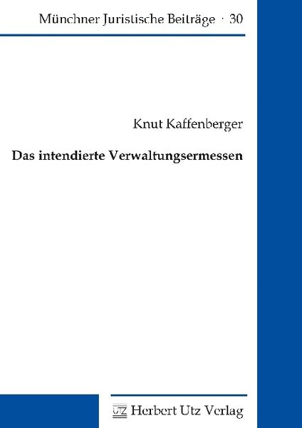 Das intendierte Verwaltungsermessen, Taschenbuch von Knut Kaffenberger, Utz, Herbert, 9783831681822