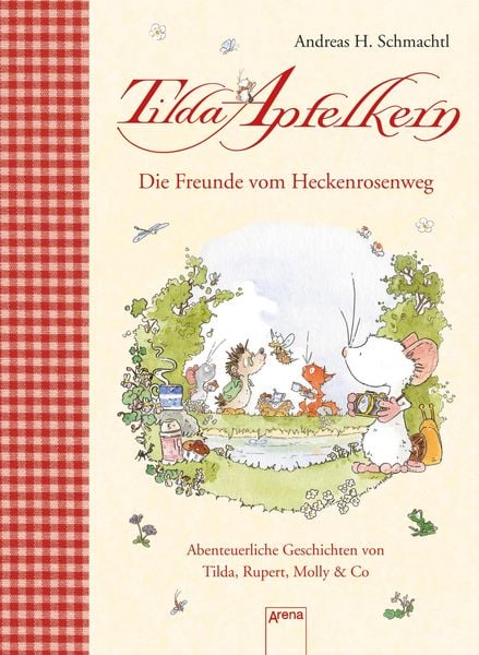 Produktbild: Die Freunde vom Heckenrosenweg. Abenteuerliche Geschichten von Tilda, Rupert, Molly & Co.