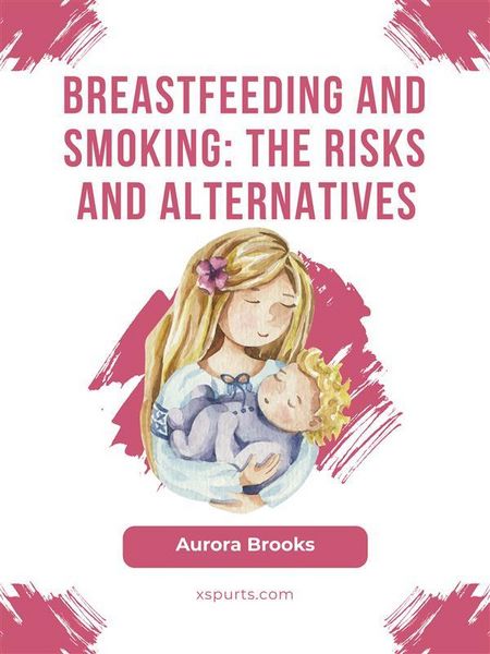 Produktbild: Breastfeeding and smoking: The risks and alternatives