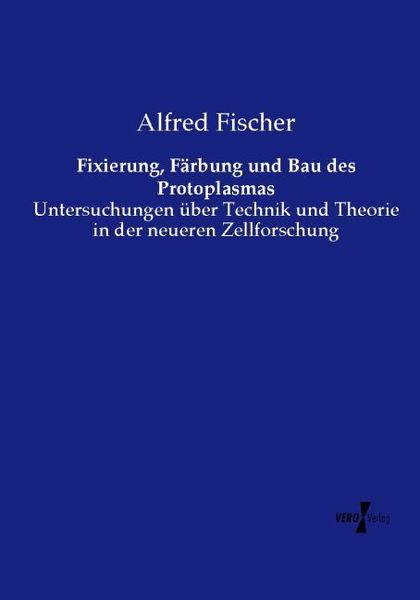 Produktbild: Fixierung, F&auml;rbung und Bau des Protoplasmas