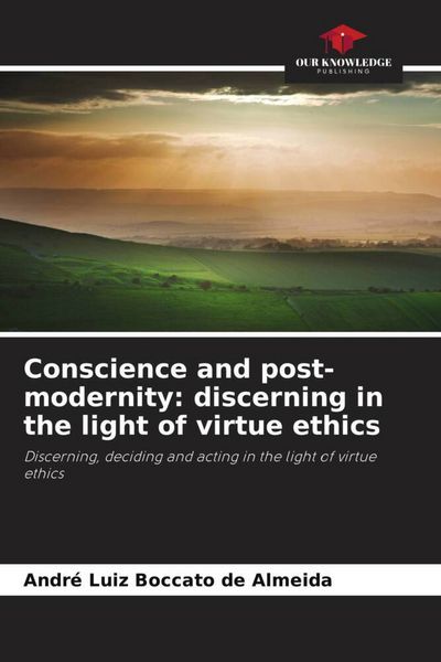 Produktbild: Conscience and post-modernity: discerning in the light of virtue ethics