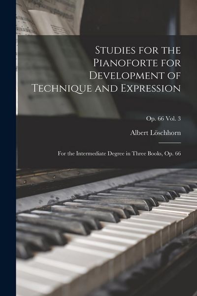 Produktbild: Studies for the Pianoforte for Development of Technique and Expression: for the Intermediate Degree in Three Books, Op. 66; op. 66 vol. 3
