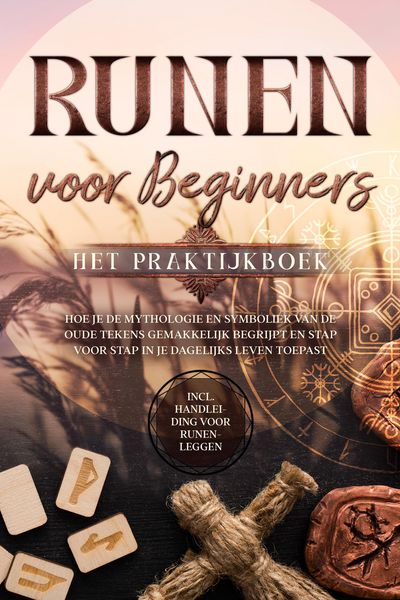 Produktbild: Runen voor Beginners - Het Praktijkboek: Hoe je de Mythologie en Symboliek van de Oude Tekens Gemakkelijk Begrijpt en Stap voor Stap in je Dagelijks L