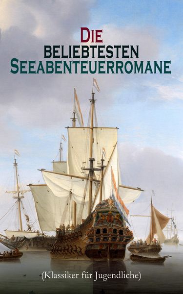 Produktbild: Die beliebtesten Seeabenteuerromane (Klassiker f&uuml;r Jugendliche)