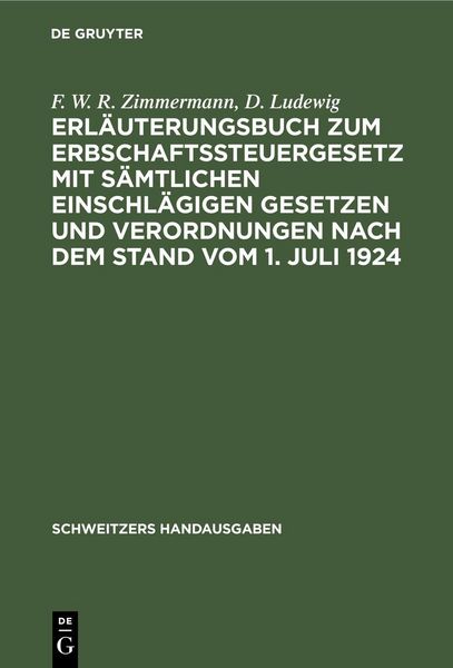 Produktbild: Erl&auml;uterungsbuch zum Erbschaftssteuergesetz mit s&auml;mtlichen einschl&auml;gigen Gesetzen und Verordnungen nach dem Stand vom 1. Juli 1924
