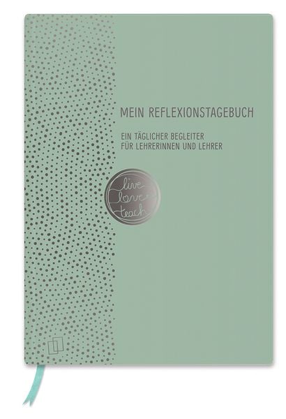 Mein Reflexionstagebuch - live - love - teach Edition: Punkte, von Redaktionsteam Verlag an der Ruhr, Verlag an der Ruhr, 9783834642387