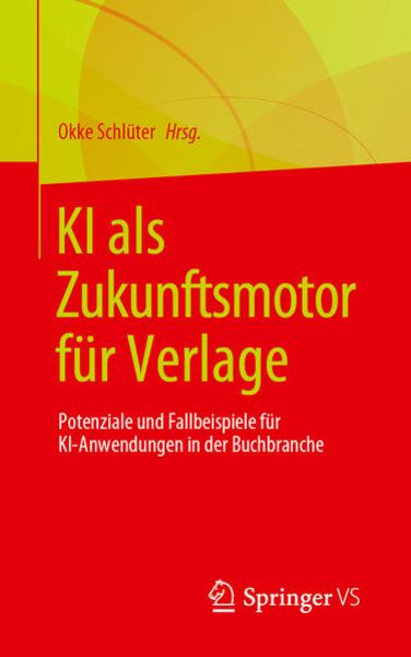 KI als Zukunftsmotor für Verlage, Taschenbuch von , Springer Fachmedien Wiesbaden GmbH, 978-3-658-43036-8
