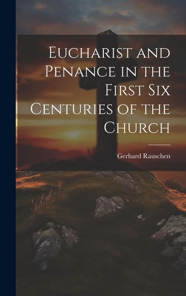 Produktbild: Eucharist and Penance in the First Six Centuries of the Church