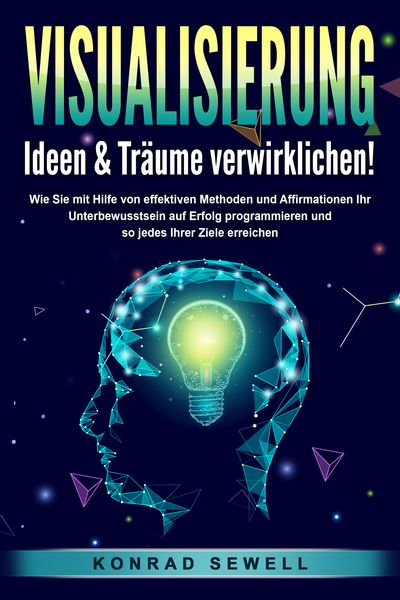 Produktbild: VISUALISIERUNG - Ideen & Tr&auml;ume verwirklichen!: Wie Sie mit Hilfe von effektiven