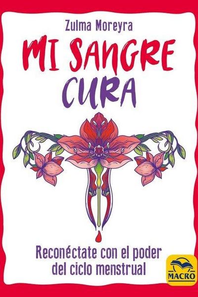 Produktbild: Mi sangre cura : recon&eacute;ctate con el poder del ciclo menstrual
