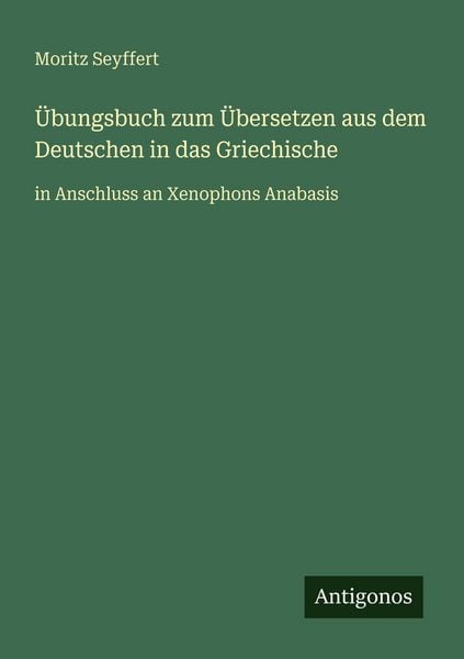 Produktbild: &Uuml;bungsbuch zum &Uuml;bersetzen aus dem Deutschen in das Griechische