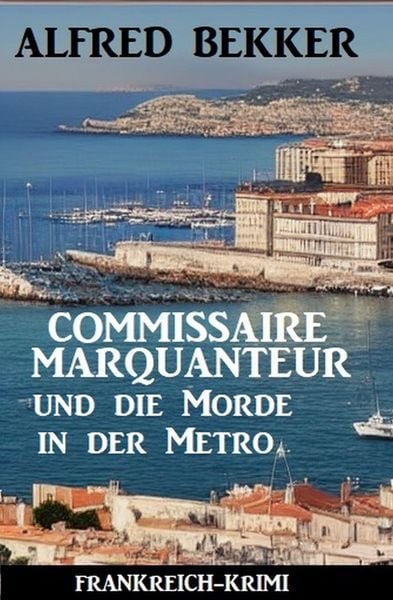 Produktbild: Commissaire Marquanteur und die Morde in der Metro: Frankreich Krimi
