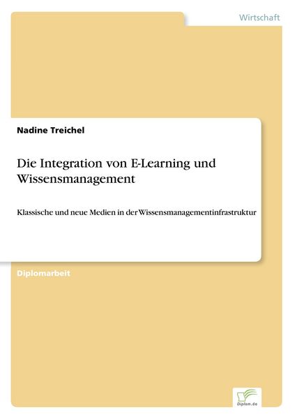 Die Integration von E-Learning und Wissensmanagement, Taschenbuch von Nadine Treichel, GRIN, 9783838679747