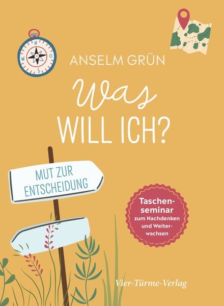 Was will ich?, Gebundene Ausgabe von Anselm Grün, Vier Türme, 9783736503229