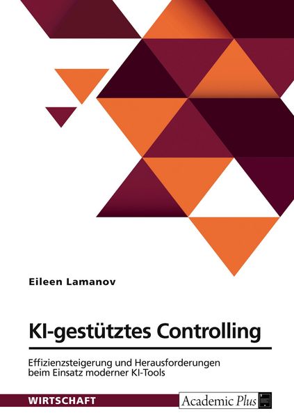 Produktbild: KI-gest&uuml;tztes Controlling. Effizienzsteigerung und Herausforderungen beim Einsatz moderner KI-Tools