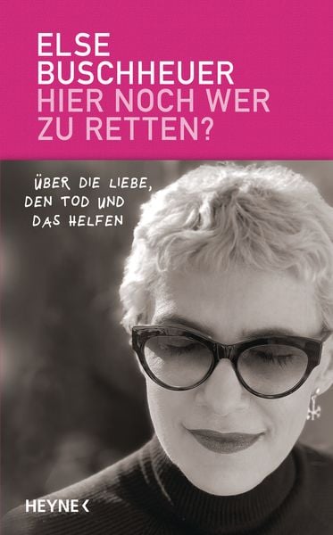 Hier noch wer zu retten?, Gebundene Ausgabe von Else Buschheuer, Heyne, 978-3-453-20288-7