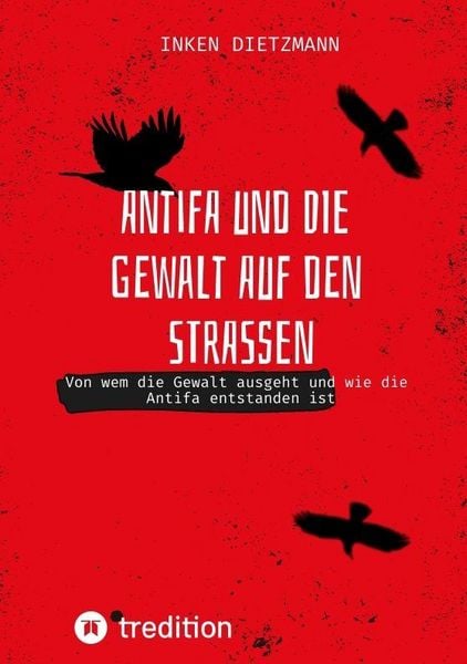 Antifa und die Gewalt auf den Straßen, Taschenbuch von Inken dietzmann, Tredition, 9783384800527