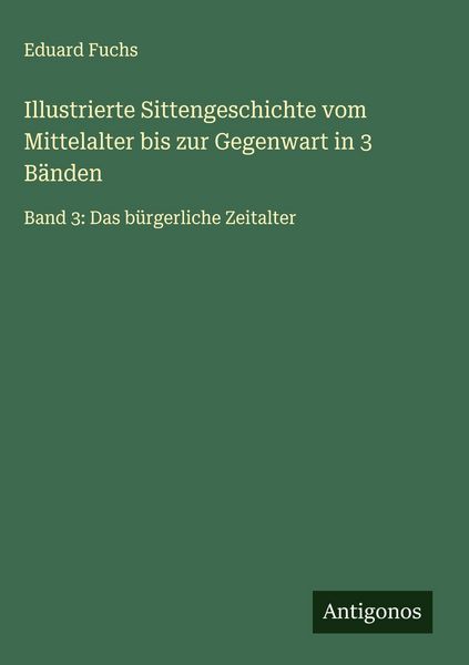 Produktbild: Illustrierte Sittengeschichte vom Mittelalter bis zur Gegenwart in 3 B&auml;nden