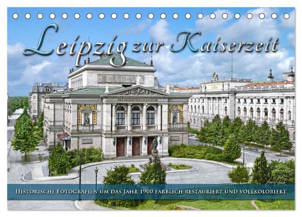 Leipzig zur Kaiserzeit in Farbe (Tischkalender 2025 DIN A5 quer), CALVENDO Monatskalender